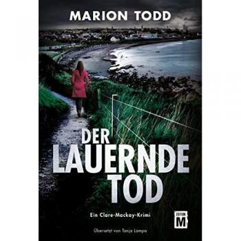 Marion Todd Der Lauernde Tod (Ein Clare-Mackay-Krimi, Band 2)