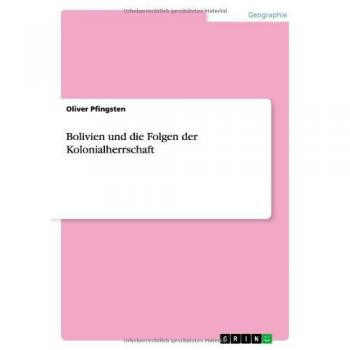 Bolivien und die Folgen der Kolonialherrschaft