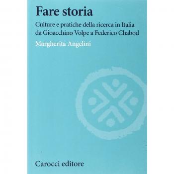 Fare storia. Culture e pratiche della ricerca in Italia da Gioacchino Volpe a Federico Chabod