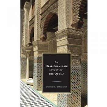 An OralFormulaic Study of the Quran by Andrew Bannister