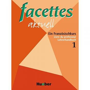 facettes aktuell 1: Ein Französischkurs / Livre du professeur