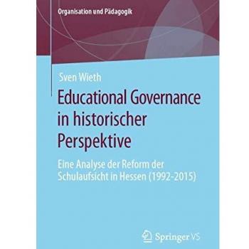 Educational Governance in historischer Perspektive: Eine Analyse der Reform der Schulaufsicht in Hessen