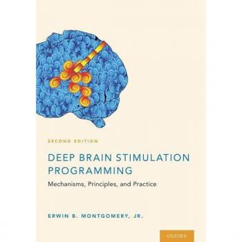 Oxford University Press Deep Brain Stimulation Programming: Mechanisms, Principles and Practice