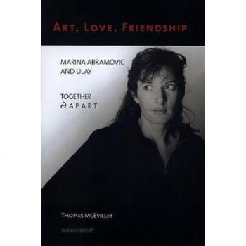 Art, Love, Friendship: Marina Abramovic and Ulay Together & Apart