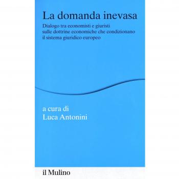 La domanda inevasa. Dialogo tra economisti e giuristi sulle dottrine economiche che condizionano il sistema giuridico europeo