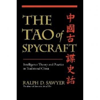 The Tao of Spycraft: Intelligence Theory and Practice in Traditional China