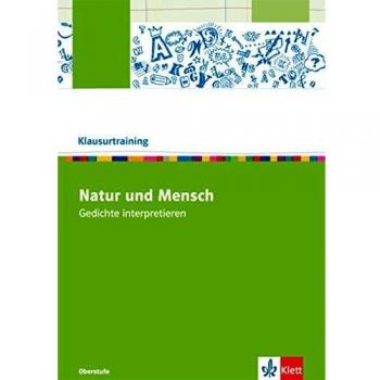 Angelika Schmitt-Kaufhold Natur Und Mensch: Gedichte Interpretieren (Klausurtraining Deutsch)