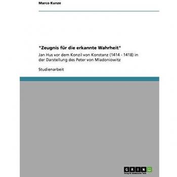 Zeugnis für die erkannte Wahrheit: Jan Hus vor dem Konzil von Konstanz (1414