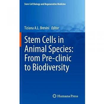 Stem Cells in Animal Species: From Pre-clinic to Biodiversity (Stem Cell Biology and Regenerative Medicine)