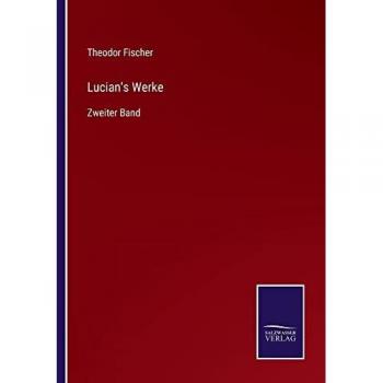 Lucian's Werke: Zweiter Band