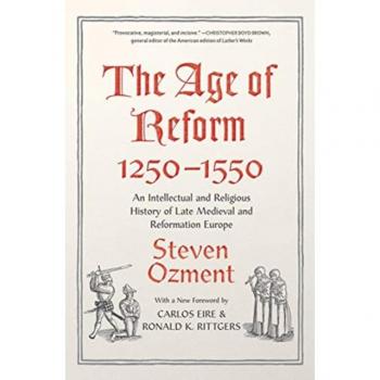 The Age of Reform, 1250-1550 by Steven Ozment, Yale University Press