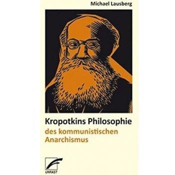 Kropotkins Philosophie des kommunistischen Anarchismus