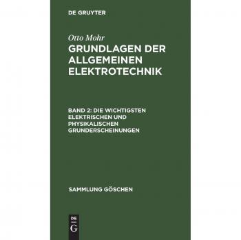 Mohr, Otto: Die wichtigsten elektrischen und physikalischen Grunderscheinungen