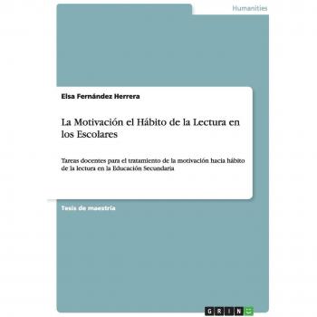 La motivación hacia el hábito de lectura en los escolares: Tareas docentes para el tratamiento de la motivación hacia hábito de la lectura en la Educación Secundaria