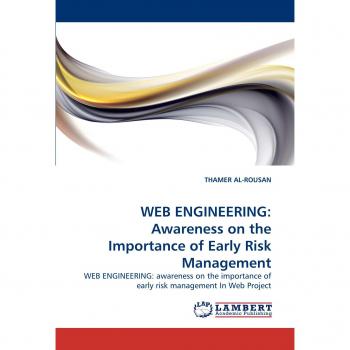 WEB ENGINEERING: Awareness on the Importance of Early Risk Management: WEB ENGINEERING: awareness on the importance of early risk management In Web Project