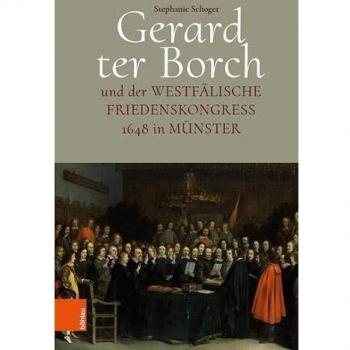 Gerard ter Borch und der westfälische Friedenskongress 1648 in Münster