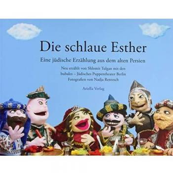 Die schlaue Esther: Eine jüdische Erzählung aus dem alten Persien, neu erzählt von Shlomit Tulgan und den Bubales