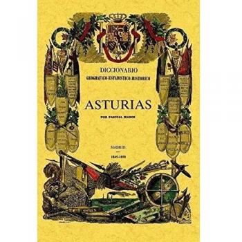 ASTURIAS. DICCIONARIO GEOGRAFICO-ESTADISTICO-HISTORICO DE ESPAÑA Y SUS POSESIONES DE ULTRAMAR