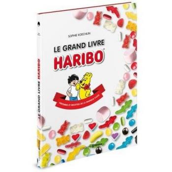 Le grand livre Haribo : Histoires et recettes de la marque culte