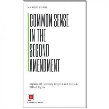 Common Sense in the Second Amendment: Eighteenth-Century English and the U.S. Bill of Rights