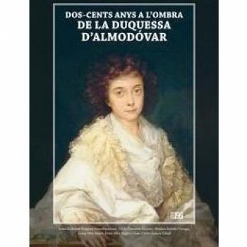 Dos-cent anys a l'ombra de la duquessa d'almodovar