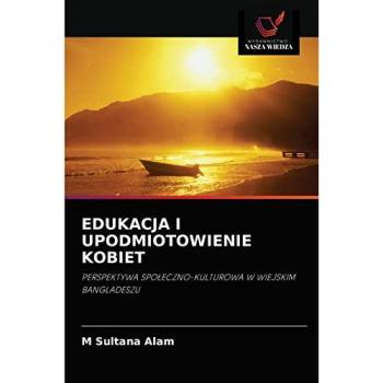 Alam, M Sultana: EDUKACJA I UPODMIOTOWIENIE KOBIET