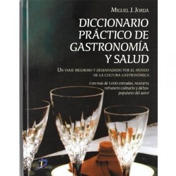 Diccionario práctico de gastronomía y salud (Tapa dura).
