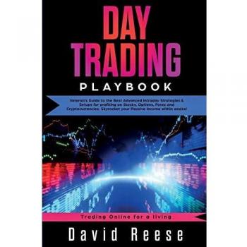 Day Trading Playbook: Veteran's Guide to the Best Advanced Intraday Strategies & Setups for profiting on Stocks, Options, Forex and Cryptocurrencies. ... weeks!