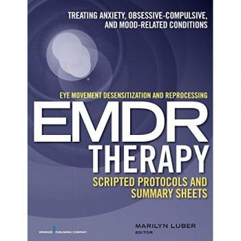 Luber, Marilyn: Eye Movement Desensitization and Reprocessing (Emdr)Therapy Scripted Protocols and Summary Sheets