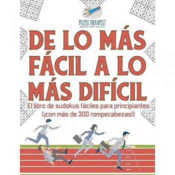 De lo más fácil a lo más difícil | El libro de sudokus fáciles para principiantes (¡con más de 300 rompecabezas!)