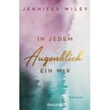 Jennifer Wiley In Jedem Augenblick Ein Wir: Roman (Lullaby University, Band 2)