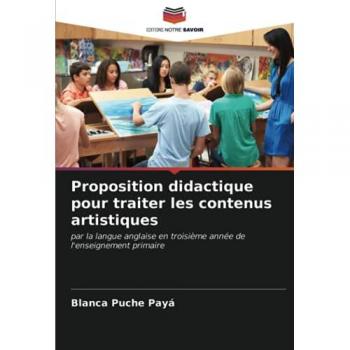 Proposition didactique pour traiter les contenus artistiques: par la langue anglaise en troisième année de l'enseignement primaire