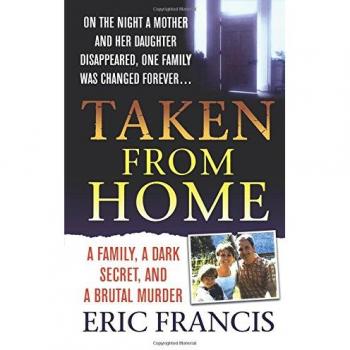 TAKEN FROM HOME: A Family, a Dark Secret, and a Brutal Murder