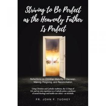 Tuohey, Fr. John F.: STRIVING TO BE PERFECT AS THE HEAVENLY FATHER IS PERFECT