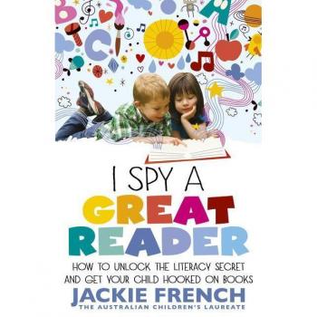 I SPY A GREAT READER: How to Unlock the Literacy Secret and Get Your Child Hooked on Books