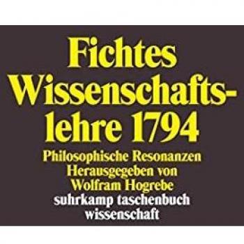 Wolfram Hogrebe Fichtes Wissenschaftslehre 1794: Philosophische Resonanzen (Suhrkamp Taschenbuch Wissenschaft)