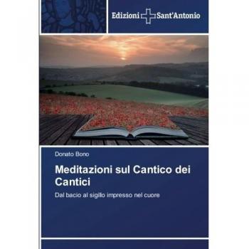 Meditazioni sul Cantico dei Cantici: Dal bacio al sigillo impresso nel cuore