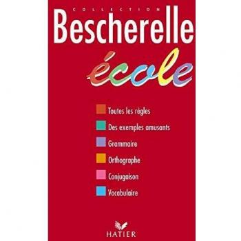 Bescherelle École : Grammaire, Orthographe Grammaticale, Orthographe D'Usage, Conjugaison, Vocabulaire