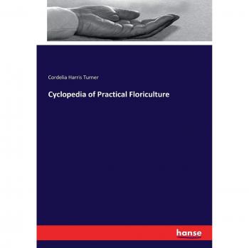 Cyclopedia of Practical Floriculture