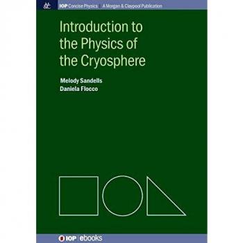 Introduction to the Physics of the Cryosphere (Iop Concise Physics)