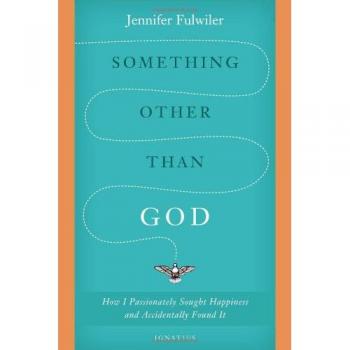 Something Other Than God: How I Passionately Sought Happiness and Accidentally Found It
