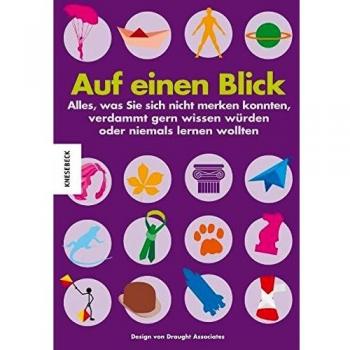Auf einen Blick: Alles, was Sie sich nicht merken konnten, verdammt gern wissen würden oder niemals lernen wollten. Ein Sammelsurium unnützen Wissens.