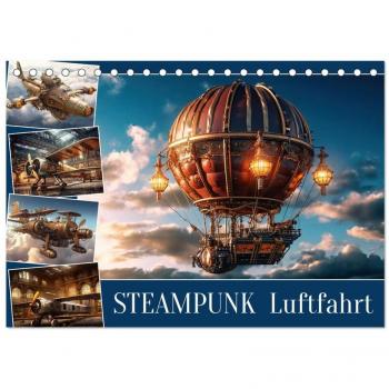Steampunk Luftfahrt (Tischkalender 2025 DIN A5 quer) CALVENDO Monatskalender