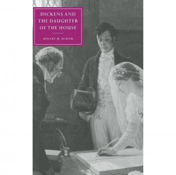 Schor, Hilary M. Dickens And The Daughter Of The House (Cambridge Studies In Nineteenth-Century Literature And Culture, Band 25)