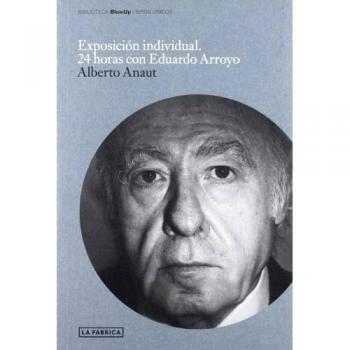 EXPOSICION INDIVIDUAL. 24 HORAS CON EDUARDO ARROYO