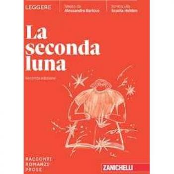 La seconda luna. Leggere Racconti, Romanzi, Prose. Con espansione...