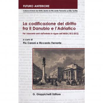 La codificazione del diritto fra il Danubio e l'Adriatico. Per i duecento anni dall'entrata in vigore dell'ABGB
