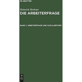 Heinrich Herkner: Die Arbeiterfrage / Arbeiterfrage und Sozialreform