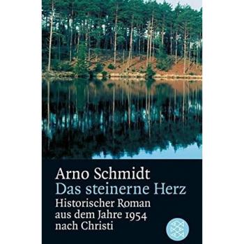 Arno Schmidt Das Steinerne Herz: Historischer Roman Aus Dem Jahre 1954: Historischer Roman Aus Dem Jahre 1954 Nach Christi