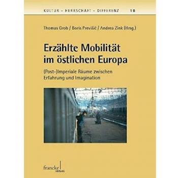 Erzählte Mobilität im östlichen Europa: (Post-)Imperiale Räume zwischen Erfahrung und Imagination (Kultur